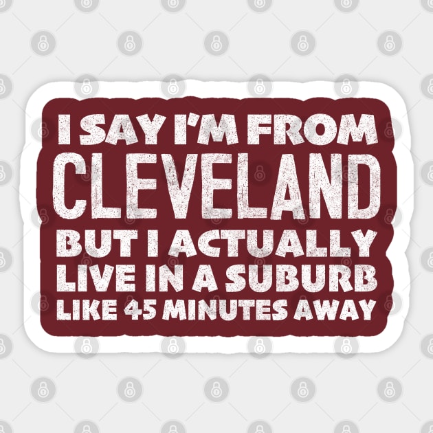 I Say I'm From Cleveland ... Humorous Statement Design Sticker by DankFutura